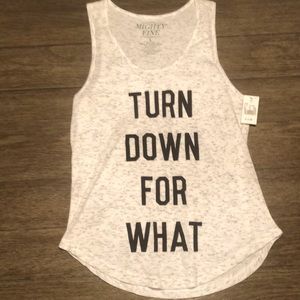 Turn Down For What Tank